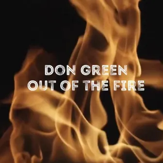 Out of the Fire by Don Green