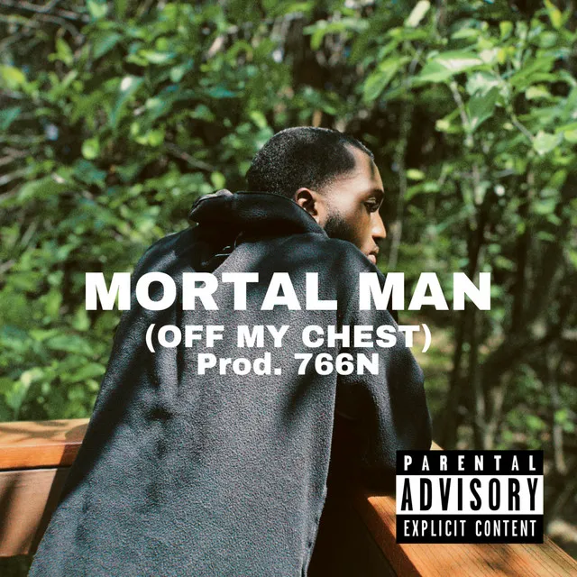 MORTAL MAN (OFF MY CHEST)