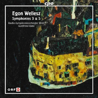 Wellesz: Symphonies Nos. 3 & 5 by Gottfried Rabl