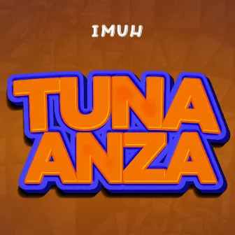 Tunaanza by Imuh