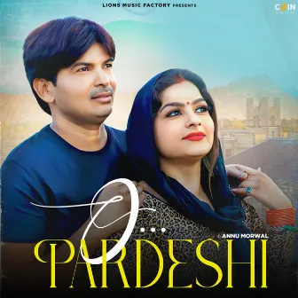 O Pardeshi by Annu Morwal