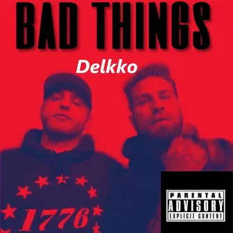 Bad Things by Delkko