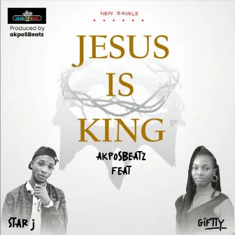 Jesus Is King by Akposbeatz