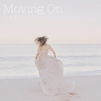 Moving On by Castle Hughes