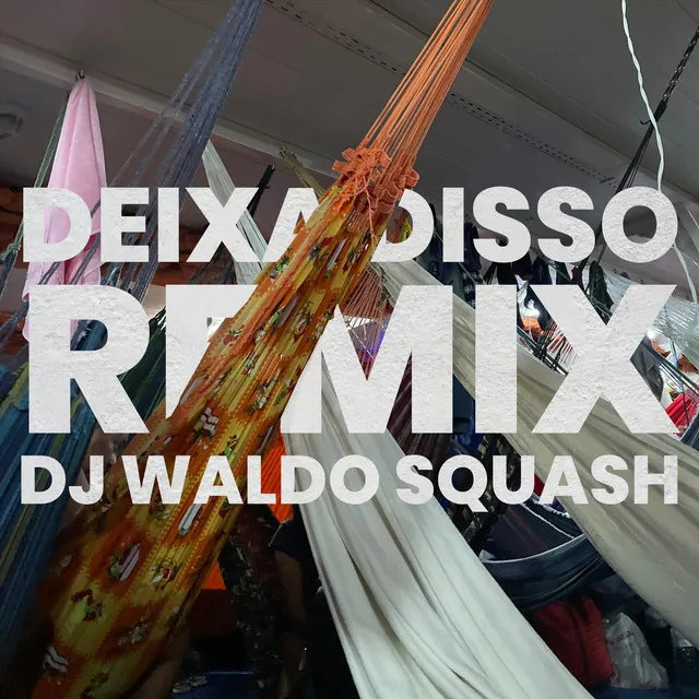 Deixa Disso (Remix)