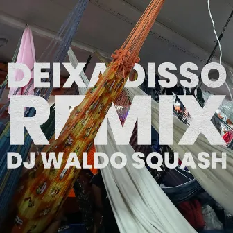 Deixa Disso (Remix) by DJ Waldo Squash