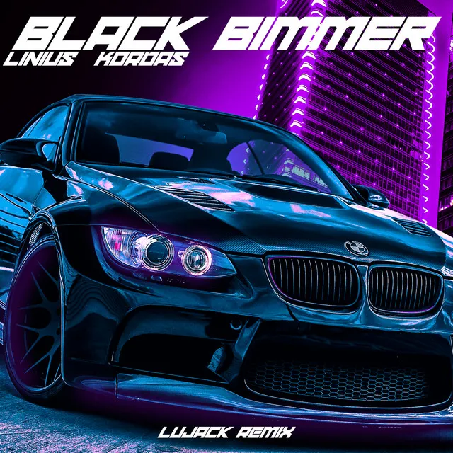 Black Bimmer - LuJack Remix