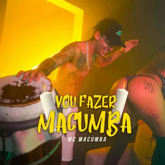 Vou Fazer Macumba by MC MACUMBA