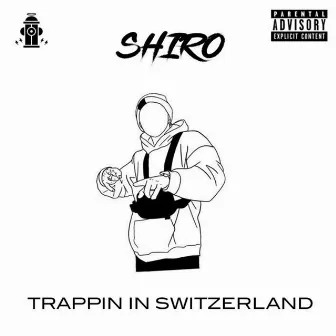 Trappin' in Switzerland by Shir0