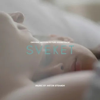 Sveket (Original Motion Picture Soundtrack) by Anton Strandh