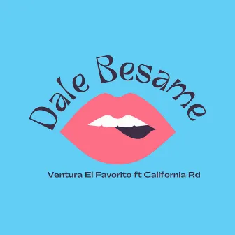 Dale Besame by California RD