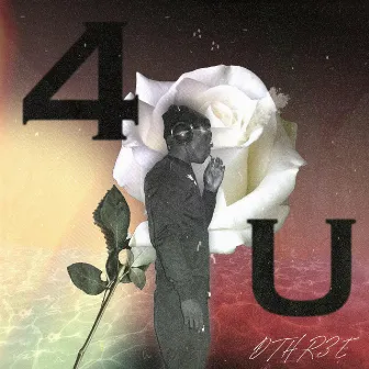 4 U by DThr3e