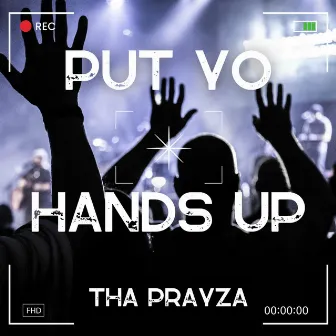 Put Yo Hands Up by Tha PrayZa