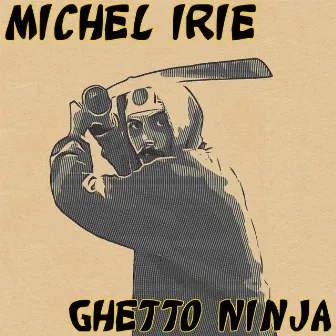 Ghetto Ninja by Michel Irie