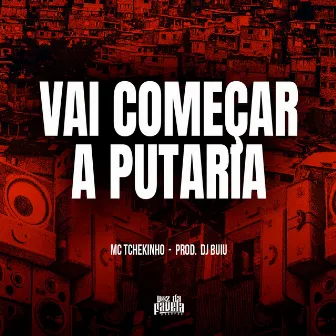 Vai Começar A Putaria by MC TCHEKINHO