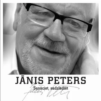 Sanāciet, sadziediet...Dziesmas ar Jāņa Petera dzeju. by Jānis Peters