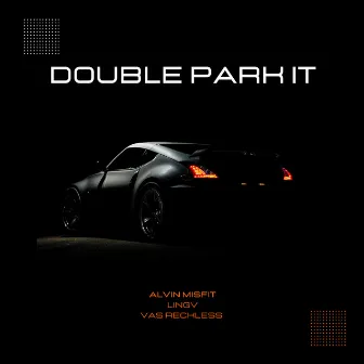 Double Park It by Alvin Misfit