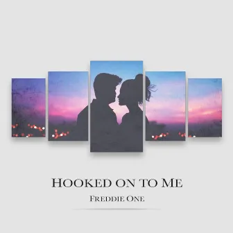 Hooked on to Me by Freddie One