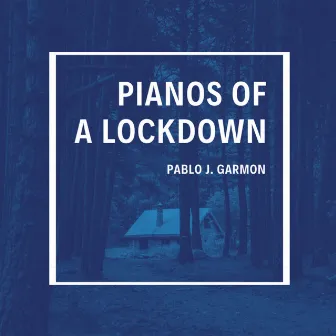 Pianos of a Lockdown by Pablo J. Garmon