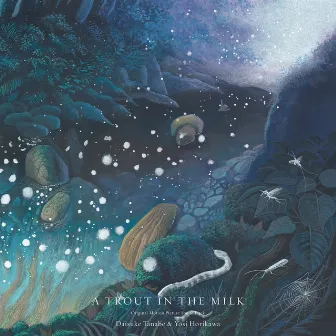 A TROUT IN THE MILK Original Motion Picture SoundTrack by Yosi Horikawa