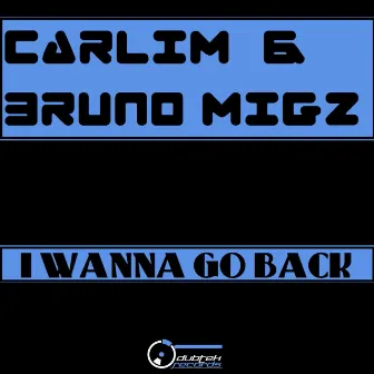 I Wanna Go Back by Carlim