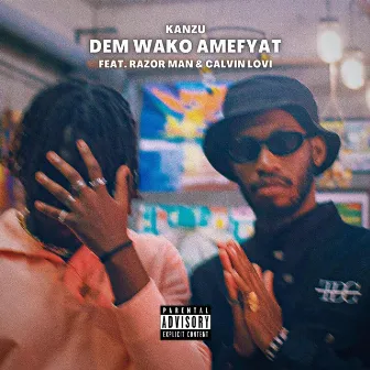 DEM WAKO AMEFYAT by Kanzu