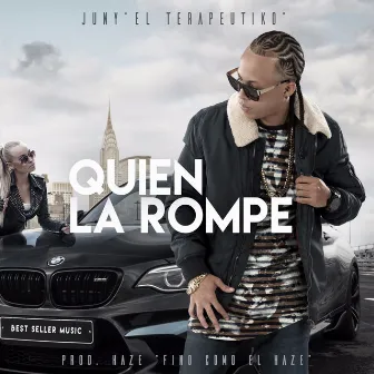 Quien la Rompe by Juny