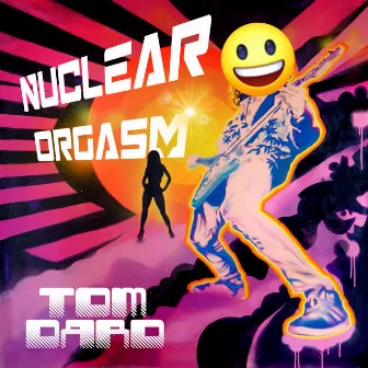 Nuclear Orgasm by Tom Dard