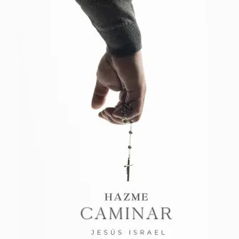 Hazme Caminar by Jesús Israel