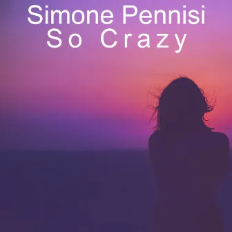 So Crazy by Simone Pennisi