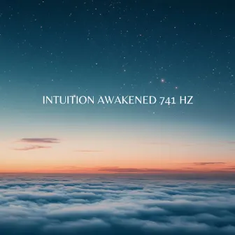 Intuition Awakened 741 Hz by 