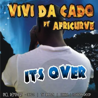 It's Over by Vivi Da Cado