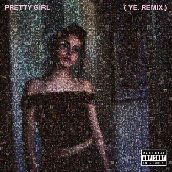 Pretty Girl (ye. Remix) by pronouncedyea