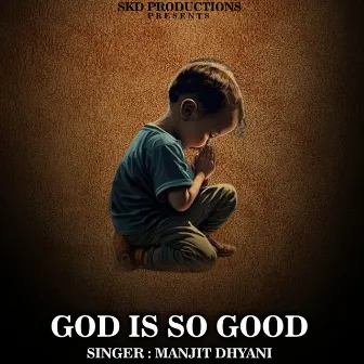 God Is So Good by Manjit Dhyani