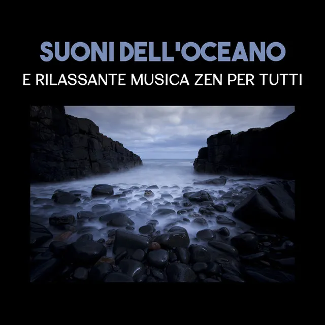 Suoni dell'oceano e rilassante musica zen per tutti (Calma mentale, Dolce sonno, Massaggi e trattamenti benessere, Meditazione)