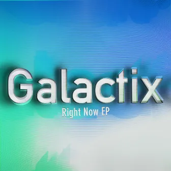 Right Now EP by Galactix