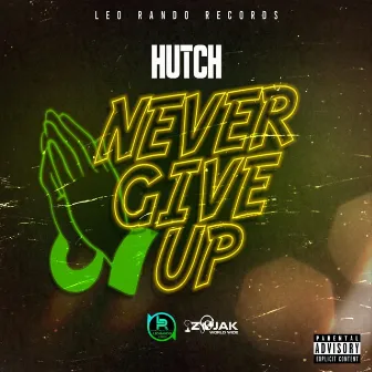 Never Give Up by Hutch