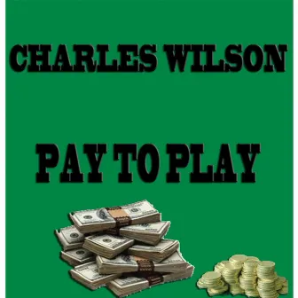 Pay to Play by Charles Wilson