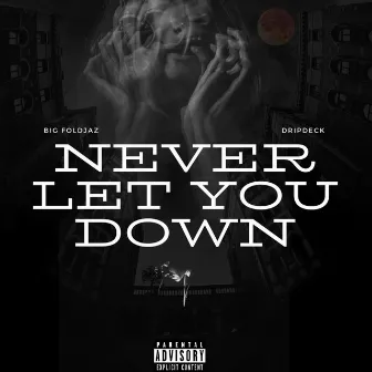 Never Let You Down by Mr Foldjaz