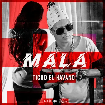 Mala by Ticho El Havano