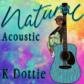 Natural (Acoustic) by K Dottie