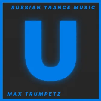 Russian Trance Music. Max Trumpetz by Max Trumpetz