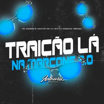 Traição Lá na Marcone 2.0 by DJ COREANO ORIGINAL