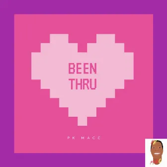 BEEN THRU by PK MACC