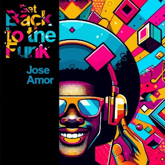 Get Back to the Funk by Jose Amor