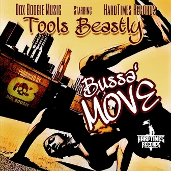 Bussa' Move by Tools Beastly