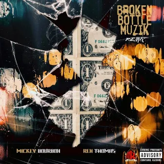 Broken Bottle Muzik (Remix) by Mickey Bourbon