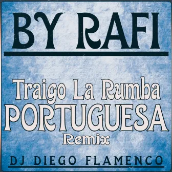 Traigo la Rumba Portuguesa Remix by by rafi