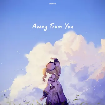 Away From You by bxkq