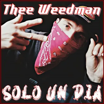 Solo un Dia by The Weedman